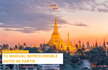 Guía de Viaje de Myanmar: Tu Manual Imprescindible Antes de Partir